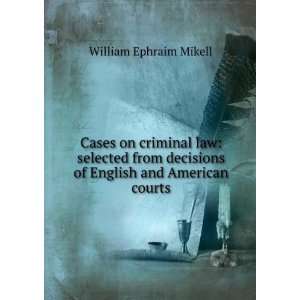  Cases on criminal law selected from decisions of English 