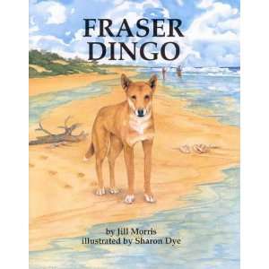  Fraser Dingo (9780947304393) Jill Morris, Sharon Dye 