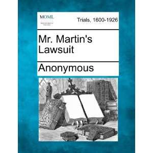  Mr. Martins Lawsuit (9781275561014) Anonymous Books