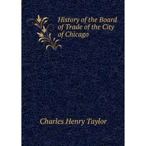  History of the Board of Trade of the City of Chicago. 1 