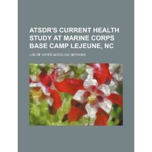  ATSDRs current health study at Marine Corps Base Camp Lejeune 