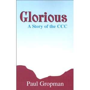  Glorious A Story of the Ccc (9780738853529) Paul Gropman 