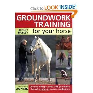  Groundwork Training for Your Horse (9780715316030) Lesley 