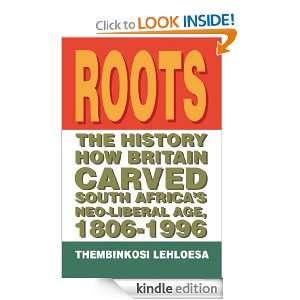Roots  The History How Britain Carved South Africas Neo liberal Age 