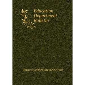Education Department Bulletin University of the State of New York 