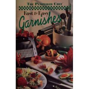 The Pampered Chef Fast & Easy Garnishes [ 1995 ] Garnish like a Pro 