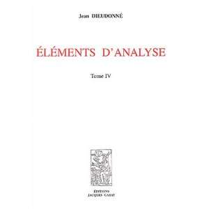  éléments danalyse t.4 (9782876472143) Jean Dieudonné Books