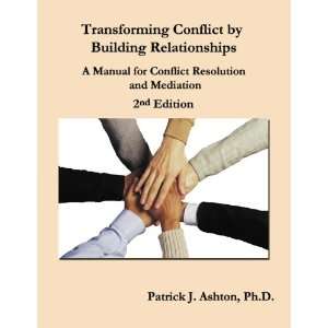  Conflict by Building Relationships A Manual for Conflict Resolution 