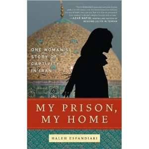   Prison, My Home One Womans Story of Captivity in Iran  N/A  Books