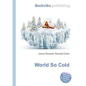  World So Cold Ronald Cohn Jesse Russell Books