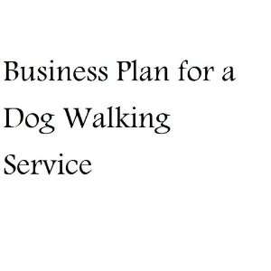  for a Dog Walking Service (Fill in the Blank Business Plan for a Dog 
