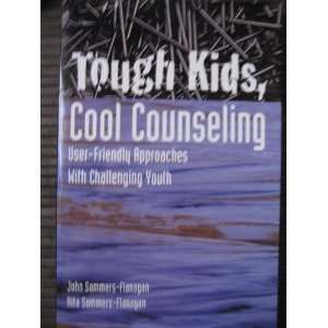 Tough Kids, Cool Counseling User Friendly Approaches With Challenging 