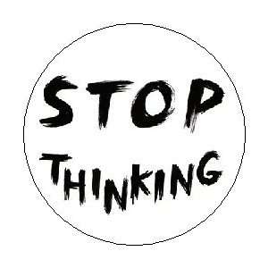 STOP THINKING 1.25 Magnet