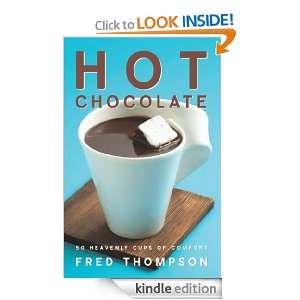 Hot Chocolate 50 Heavenly Cups of Comfort (50 Series) Fred Thompson 