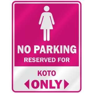  NO PARKING  RESERVED FOR KOTO ONLY  PARKING SIGN NAME 