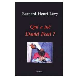    Qui a Tue Daniel Pearl? (9780828814294) Bernard Henry Levy Books