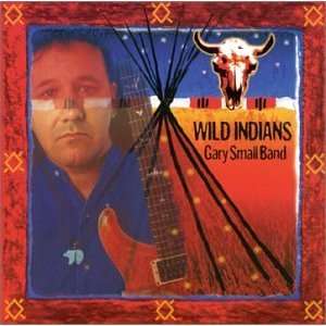  Wild Indians The Gary Small Band Music