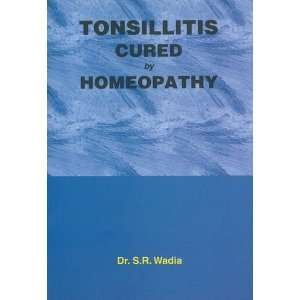  Tonsillitis Cured by Homoeopathy (9788131901670) S. R 