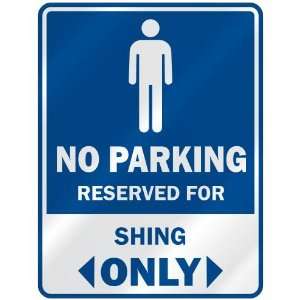   NO PARKING RESEVED FOR SHING ONLY  PARKING SIGN