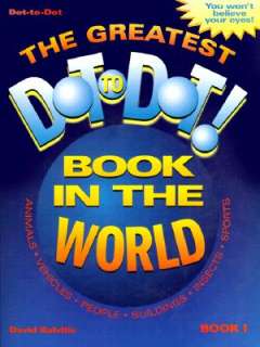 The Greatest Dot to Dot Book in the World Book 1  