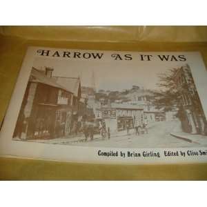   Harrow as It Was (9780904595079) B. Girling, Clive R. Smith Books