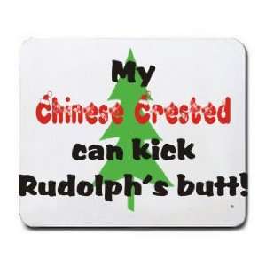  My Chinese Crested Can Kick Rudolphs Butt Mousepad 