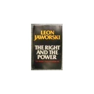 The Right and the Power The Prosecution of Watergate by Leon Jaworski 