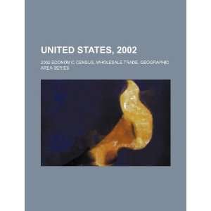 United States, 2002 2002 economic census, wholesale trade, geographic 