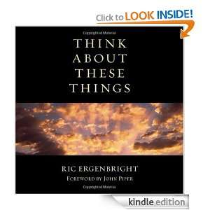 Think About These Things John Piper, Ric Ergenbright, Darren Olson 