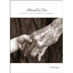   Journal Into the World of Hospice (9781598866537) Ted Rogers Books