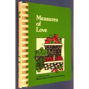 com Measures of Love A Cookbook to Benefit Illinois Childrens Home 