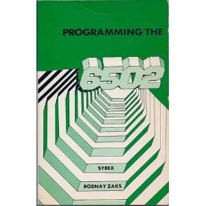  Programming the 6502 (9780895880093) Rodnay Zaks Books