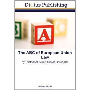  The ABC of European Union Law by Professor Klaus Dieter 