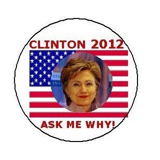 CLINTON 2012 ASK ME WHY ~ American Flag / Hillary Clinton Presidential 