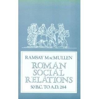 Roman Social Relations, 50 B.C. to A.D. 284 by Ramsay MacMullen (1974)