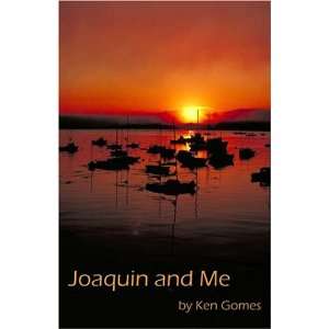 Joaquin and Me (9781413744361) Ken Gomes Books