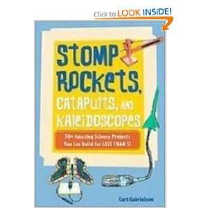  Stomp Rockets, Catapults, and Kaleidoscopes 30+ Amazing 