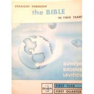Through the Bible in Two Years Genesis, Exodus, Leviticus (First Year 