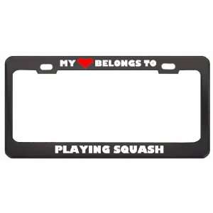My Heart Belongs To Playing Squash Hobby Sport Metal License Plate 