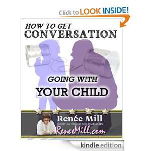 How To Get A Conversation Going With Your Child Renee Mill  