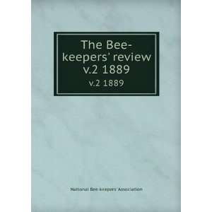  The Bee keepers review. v.2 1889 National Bee keepers 