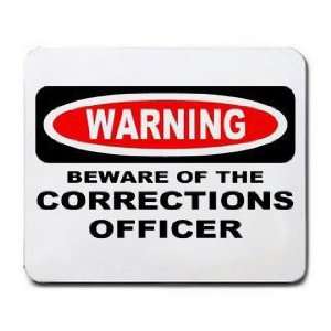    WARNING BEWARE OF THE CORRECTIONS OFFICER Mousepad