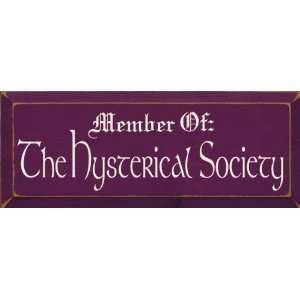  Member Of The Hysterical Society Wooden Sign