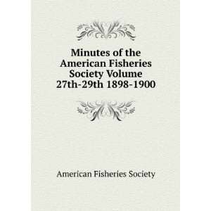  American Fisheries Society Volume 27th 29th 1898 1900 American