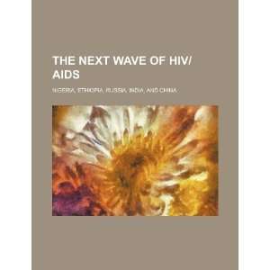  The next wave of HIV/AIDS Nigeria, Ethiopia, Russia 