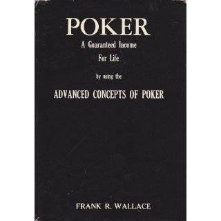 Poker A Guaranteed Income for Life by Using the Advanced Concepts of 
