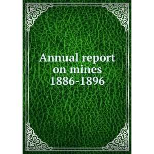  on mines. 1886 1896 Nova Scotia. Dept. of Mines Mines and minerals 