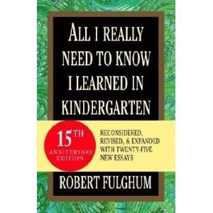  All I Really Need to Know I Learned in Kindergarten [ALL I 