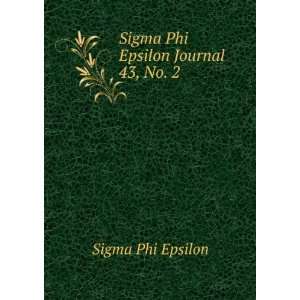    Sigma Phi Epsilon Journal. 43, No. 2 Sigma Phi Epsilon Books