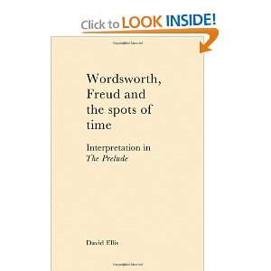  Wordsworth, Freud and the Spots of Time Interpretation in 
